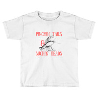 Pinchin' Tails & Suckin' Heads Crawfish Toddler T-shirt | Artistshot