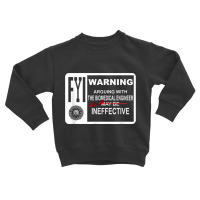 Arguing With The Biomedical Engineer Will Be Ineffective Toddler Sweatshirt | Artistshot