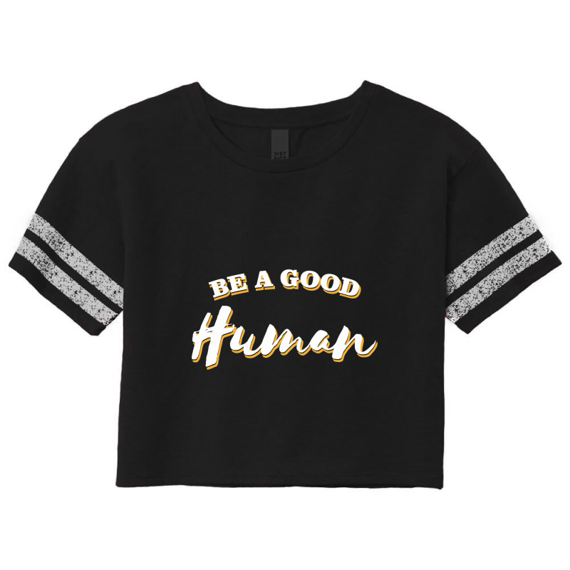 Be A Good Human Scorecard Crop Tee by mysticland_nft | Artistshot