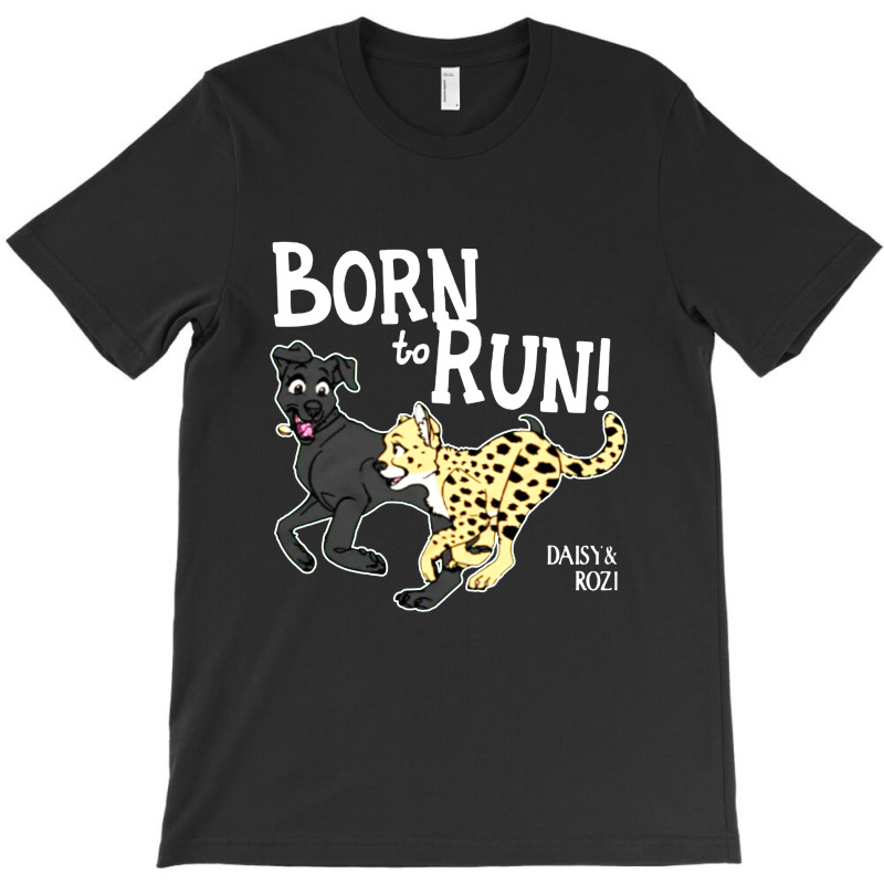 Funny Daisy And Rozi Born To Run T-Shirt by PasukanTees | Artistshot