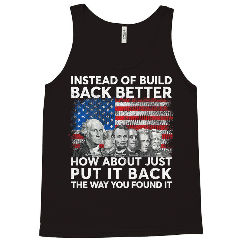 Instead Of Build Back Better How About Just Put It Back T Shirt Tank Top by cm-arts | Artistshot