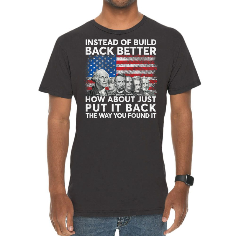 Instead Of Build Back Better How About Just Put It Back T Shirt Vintage T-Shirt by cm-arts | Artistshot