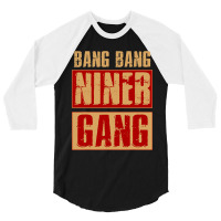 Bang Bang Niner Gang Football Cool 3/4 Sleeve Shirt | Artistshot