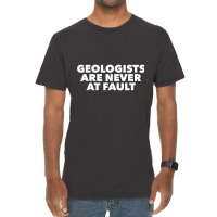 Funny Geology Pun T Shirt; Geologists Never At Fault! Vintage T-shirt | Artistshot