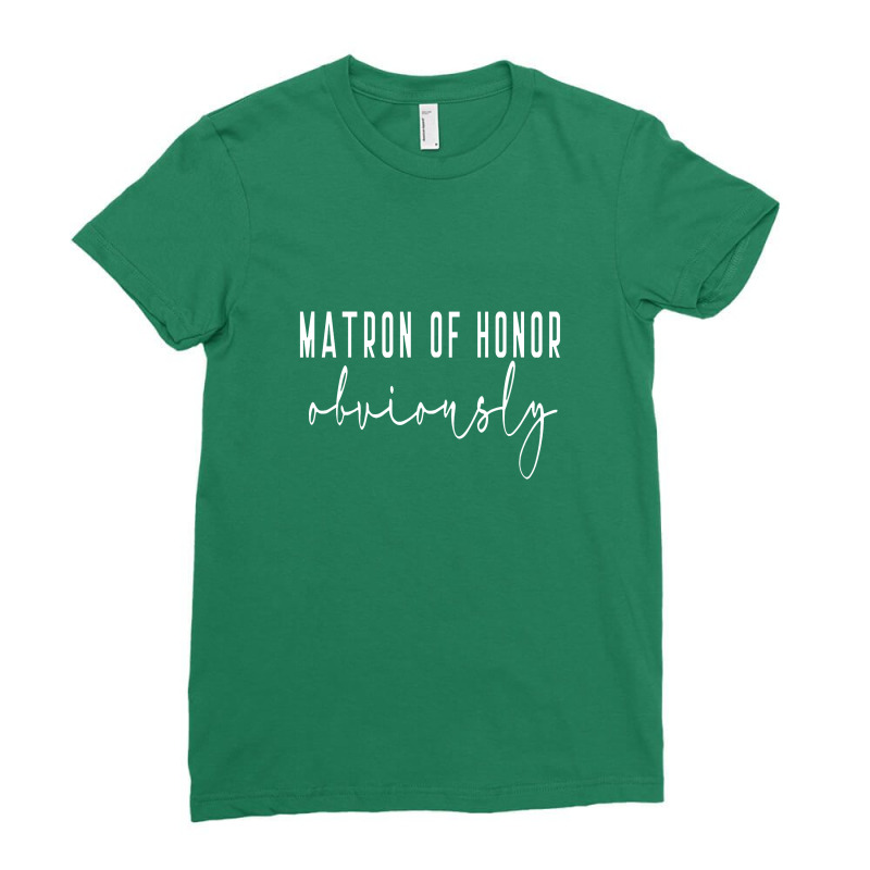 Matron Of Honor Obviously Bachelorette Bride Proposal Cute Ladies Fitted T-Shirt by cm-arts | Artistshot