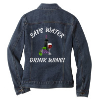 Save Water   Drink Wine! Funny Tee For Wine Drinkers! Ladies Denim Jacket | Artistshot