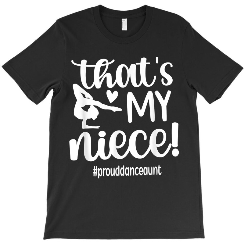 That's My Niece Dance Aunt Of A Dancer Dancing Auntie T-shirt | Artistshot