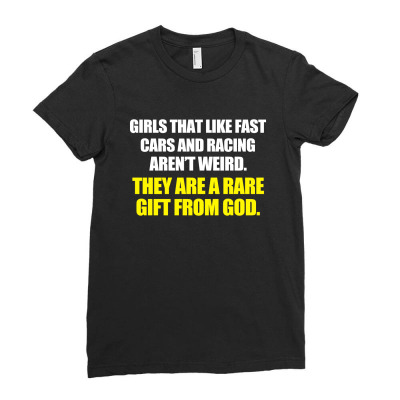 Girls That Like Fast Cars And Racing Arent Weird T Shirt Ladies Fitted T-shirt Designed By Hung