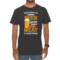 That's What I Do I Drink Beer Smoke Some Meat I Know Things Vintage T-shirt | Artistshot