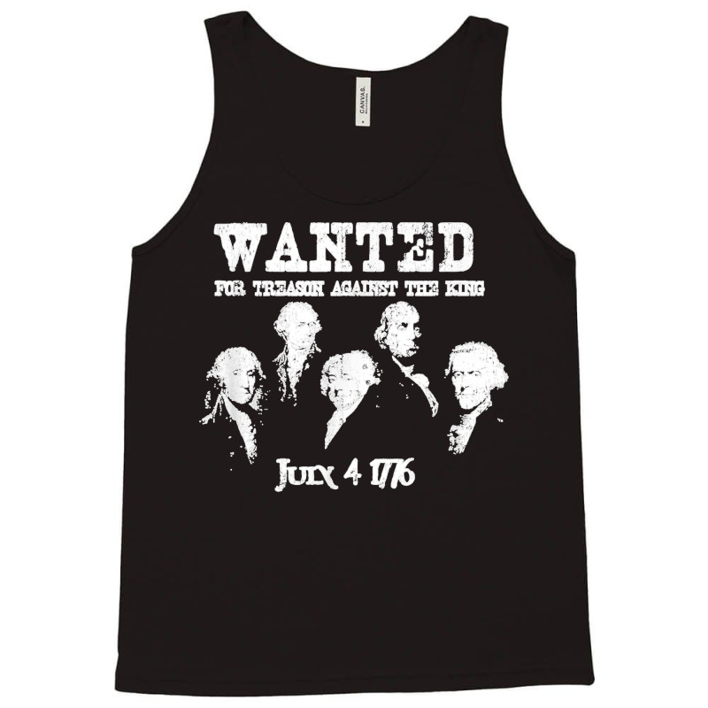 Wanted Treason Founding Fathers 1776 Independence Day Tank Top | Artistshot