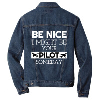 Be Nice I Might Be Your Pilot Someday Aviation Aircraft Men Denim Jacket | Artistshot