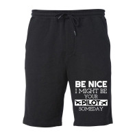 Be Nice I Might Be Your Pilot Someday Aviation Aircraft Fleece Short | Artistshot