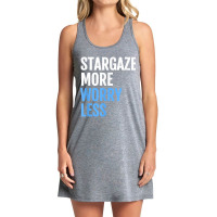 Stargaze More, Worry Less; Funny Astronomers T Shirt Tank Dress | Artistshot