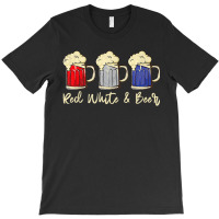 Red White & Beer 4th Of July Wine Red White Blue Beer T-shirt | Artistshot