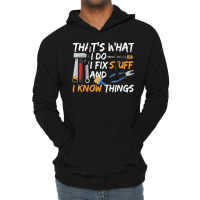 That's What I Do I Fix Stuff And I Know Things Mechanic Lightweight Hoodie | Artistshot