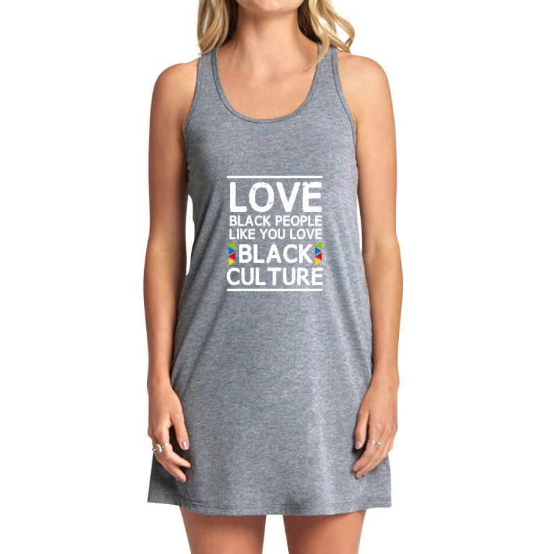 Love Black People Like You Love Black Culture Tank Dress by mysticland_nft | Artistshot