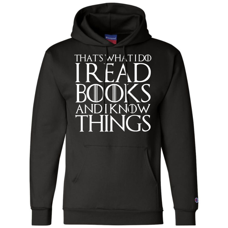 That's What I Do I Read Books And I Know Things Champion Hoodie | Artistshot