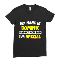 Dominic T Shirt My Mom Said I'm Special Ladies Fitted T-shirt | Artistshot