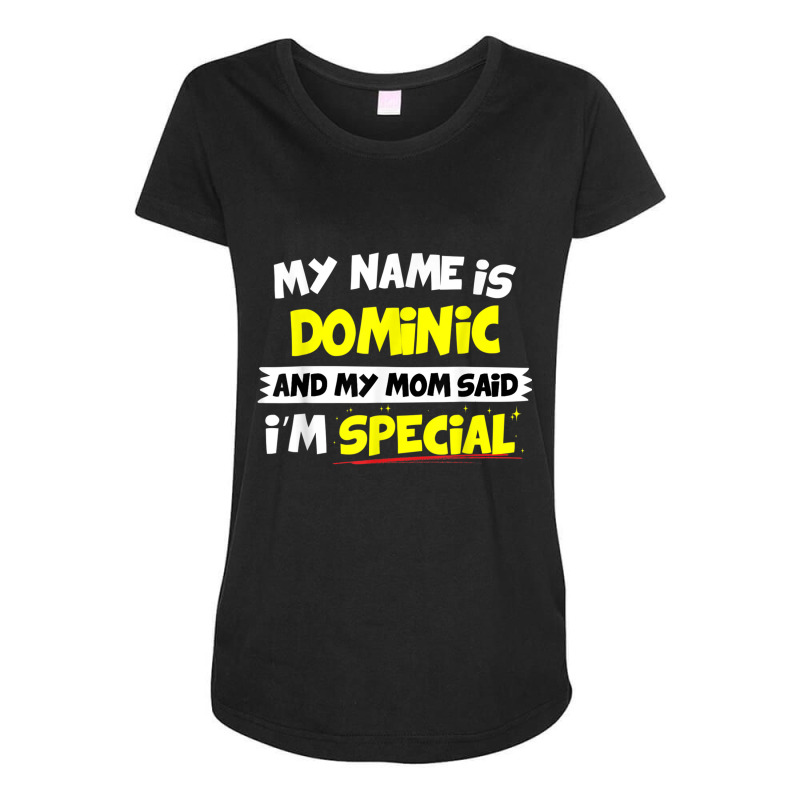 Dominic T Shirt My Mom Said I'm Special Maternity Scoop Neck T-shirt by cm-arts | Artistshot