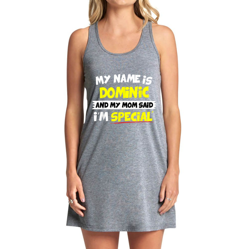 Dominic T Shirt My Mom Said I'm Special Tank Dress by cm-arts | Artistshot