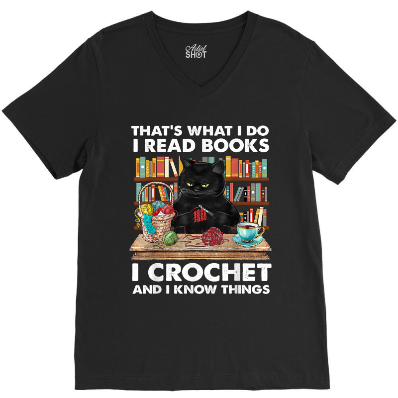 That’s What I Do-i Read Books-crochet And I Know Things-cat V-neck Tee | Artistshot