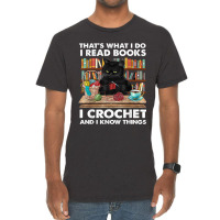 That’s What I Do-i Read Books-crochet And I Know Things-cat Vintage T-shirt | Artistshot