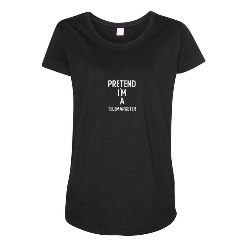 Pretend I`m A Telemarketer Shirt Funny Halloween Maternity Scoop Neck T-shirt by Color | Artistshot