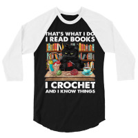 That’s What I Do-i Read Books-i Crochet And I Know Things 3/4 Sleeve Shirt | Artistshot