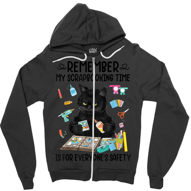 Remember My Scrapbooking Time Is For Everyone's Safety Cat Zipper Hoodie | Artistshot