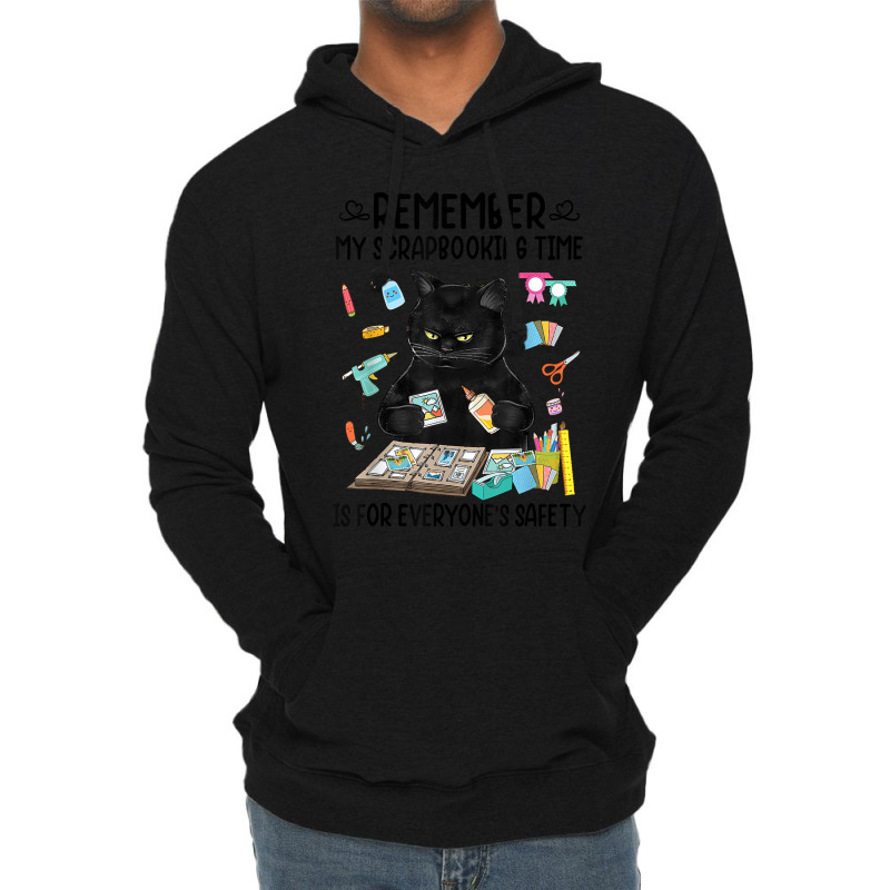 Remember My Scrapbooking Time Is For Everyone's Safety Cat Lightweight Hoodie | Artistshot