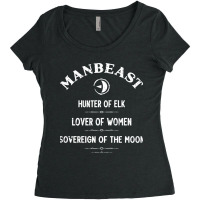 Manbeast, Hunter Of Elk, Lover Of Women, Sovereign Of The Moon. Women's Triblend Scoop T-shirt | Artistshot