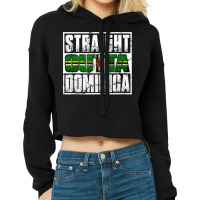 Straight Outta Commonwealth Of Dominica Flag Cropped Hoodie | Artistshot