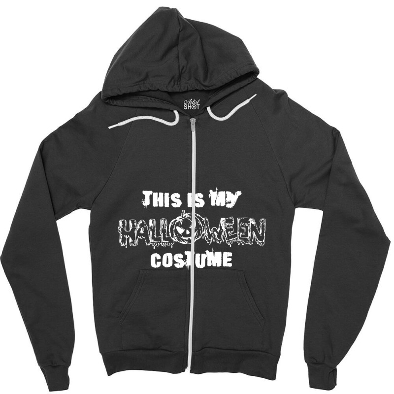 This Is My Halloween Costume Zipper Hoodie | Artistshot