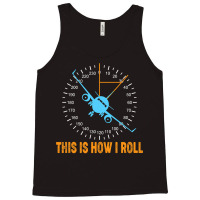 This Is How I Roll Airplane Pilot Shirt Aviation Tank Top | Artistshot