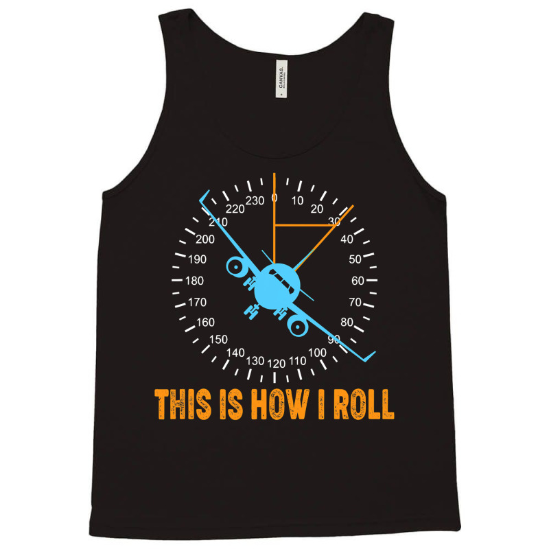 This Is How I Roll Airplane Pilot Shirt Aviation Tank Top by cm-arts | Artistshot