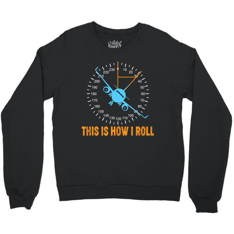 This Is How I Roll Airplane Pilot Shirt Aviation Crewneck Sweatshirt by cm-arts | Artistshot