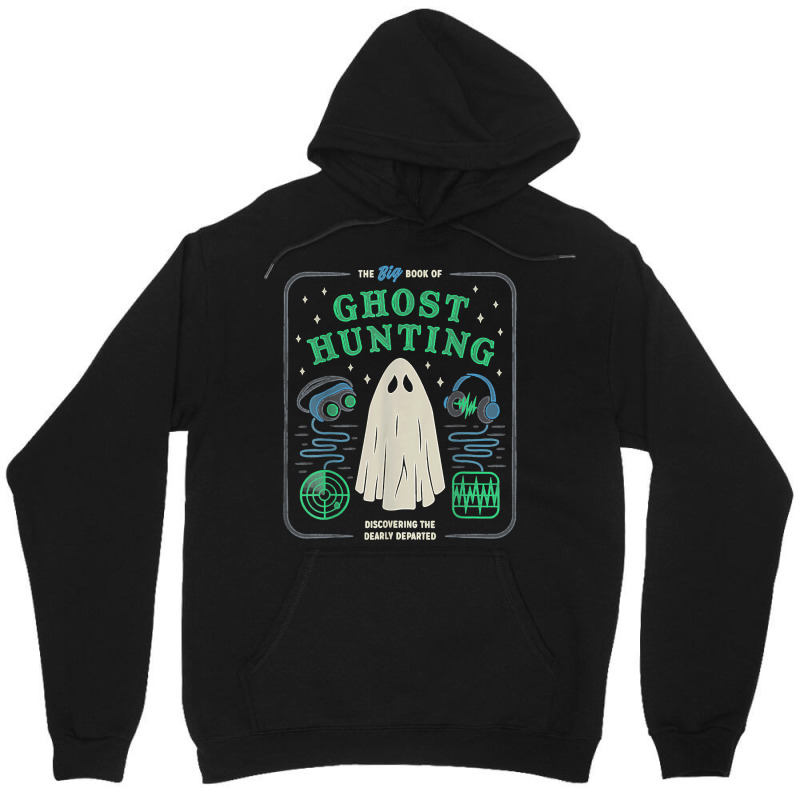 The Big Book Of Ghost Hunting Funny Halloween Unisex Hoodie | Artistshot