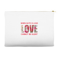 When Hate Is Loud Love Cannot Be Silent Accessory Pouches | Artistshot