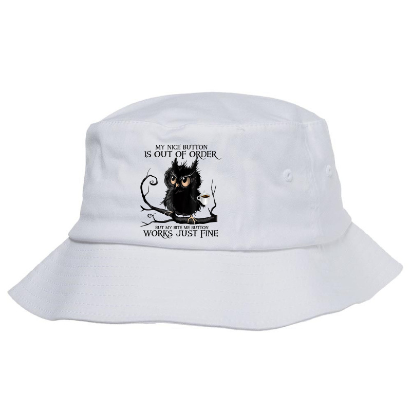 My Nice Button Is Out Of Order But My Bite Me Button Works T Shirt Bucket Hat by cm-arts | Artistshot