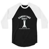 Handstand Society Life Looks Better Upside Down 3/4 Sleeve Shirt | Artistshot