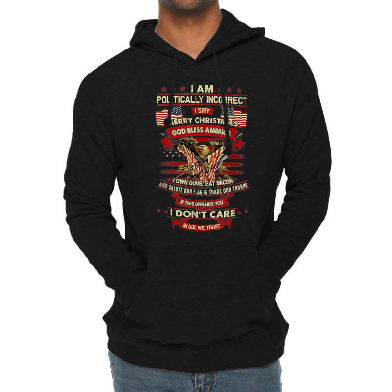 I Am Politically Incorrect I Say Merry Christmas God Bless Lightweight Hoodie | Artistshot