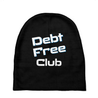 Debt Free Club Financial Freedom Money T Shirt Baby Beanies | Artistshot