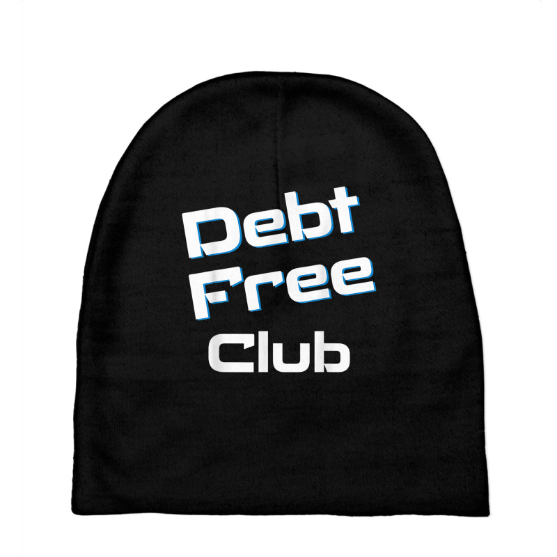 Debt Free Club Financial Freedom Money T Shirt Baby Beanies | Artistshot