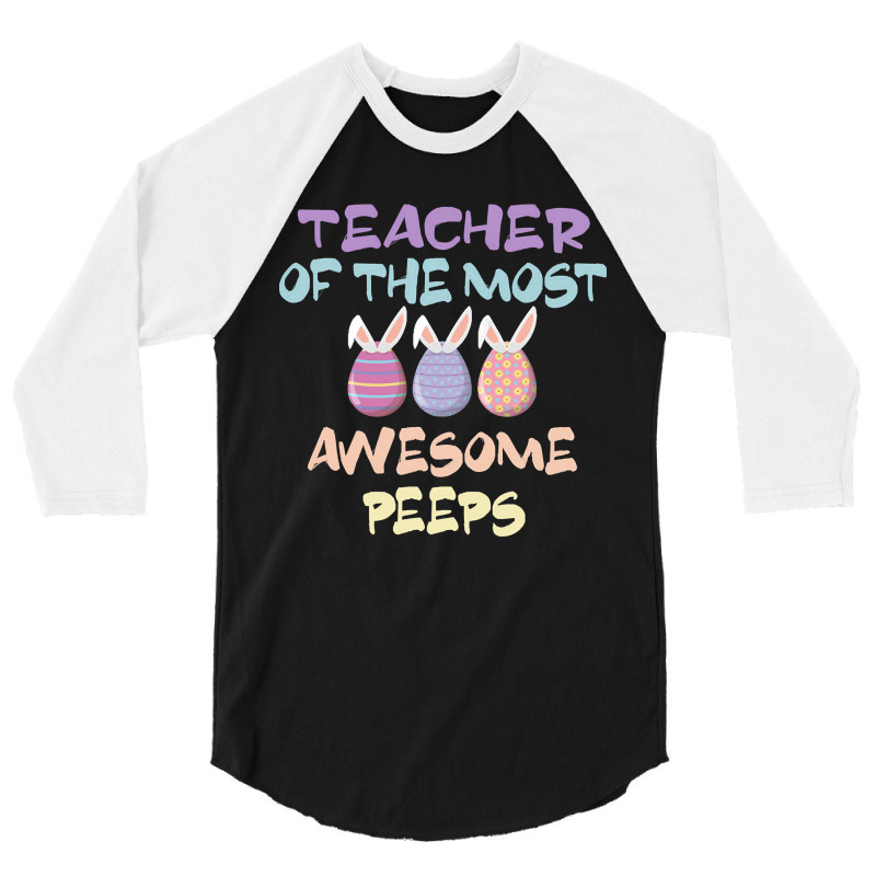 Teacher Of The Most Awesome Peeps, Teacher, Dedicated Teacher, Devoted 3/4 Sleeve Shirt by SHTULIPS | Artistshot