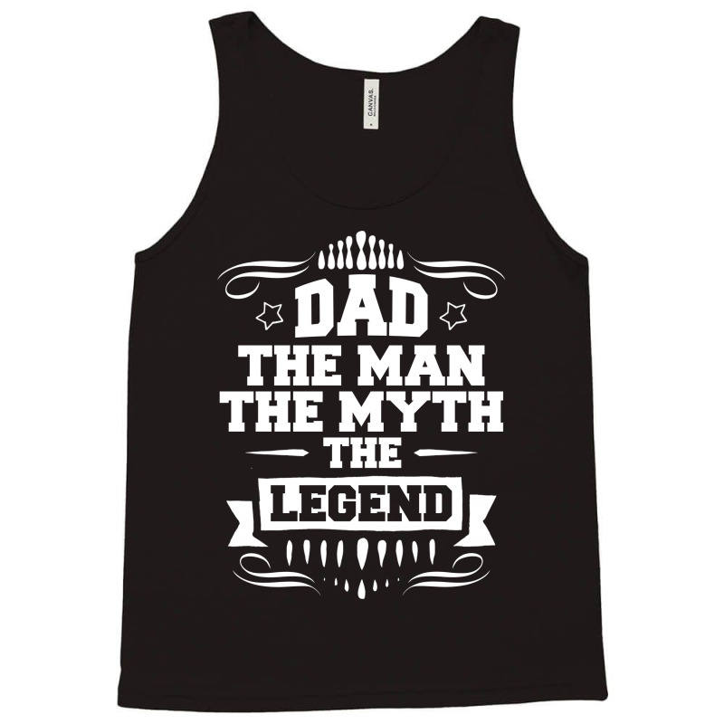 Dad The Man The Myth The Legend Tank Top | Artistshot