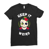 Keep It Weird – Halloween Creepy Skull Spooky Calavera T Shirt Ladies Fitted T-shirt | Artistshot