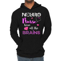 Womens Neuro Nurse Have All The Brains Neuroscience Neurologist Lightweight Hoodie | Artistshot