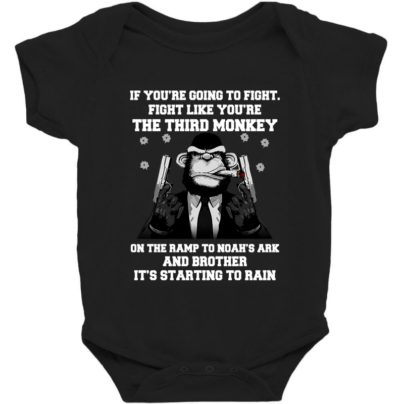 If You Re Going To Fight Fight Like You Re The Third Monkey Baby Bodysuit by cm-arts | Artistshot