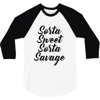 Sorta Sweet Sorta Savage 3/4 Sleeve Shirt | Artistshot