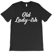 Womens Old Lady Old Ladyish Birthday Mom Grandma Mother Aunt Girl V-ne T-shirt | Artistshot